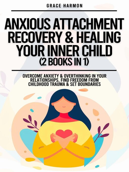 Title details for Anxious Attachment Recovery & Healing Your Inner Child (2 Books in 1) by Natalie M. Brooks - Available